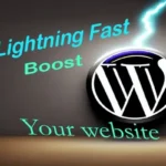 Lightning Fast: How to Boost Your Site’s Speed and Performance?